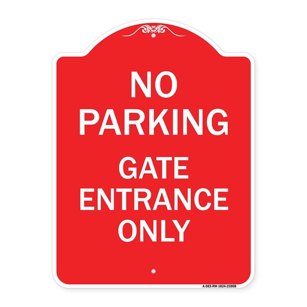 Designer Series No Parking Gate Entrance Only, Red & White Aluminum Sign, 18" x 24", RW-1824-23808